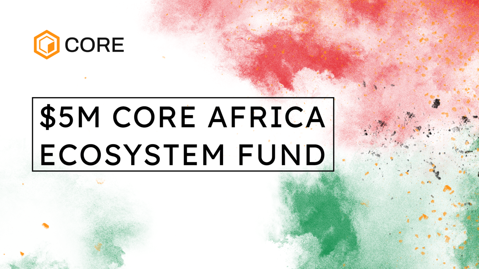 Announcing the $5M Core Africa Innovation Fund: Empowering Local Web3 Builders